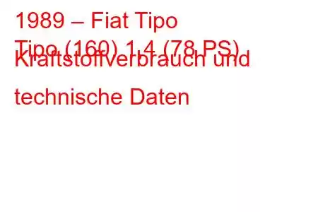 1989 – Fiat Tipo
Tipo (160) 1,4 (78 PS) Kraftstoffverbrauch und technische Daten