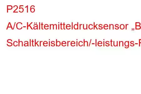 P2516 A/C-Kältemitteldrucksensor „B“ Schaltkreisbereich/-leistungs-Fehlercode