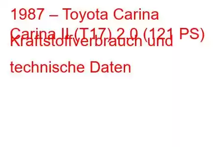 1987 – Toyota Carina
Carina II (T17) 2.0 (121 PS) Kraftstoffverbrauch und technische Daten