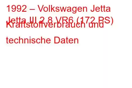 1992 – Volkswagen Jetta
Jetta III 2.8 VR6 (172 PS) Kraftstoffverbrauch und technische Daten