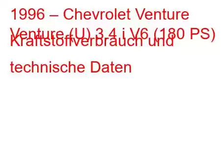 1996 – Chevrolet Venture
Venture (U) 3.4 i V6 (180 PS) Kraftstoffverbrauch und technische Daten