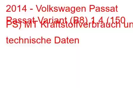 2014 - Volkswagen Passat
Passat Variant (B8) 1.4 (150 PS) MT Kraftstoffverbrauch und technische Daten