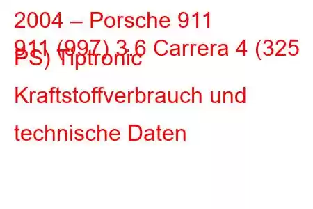 2004 – Porsche 911
911 (997) 3.6 Carrera 4 (325 PS) Tiptronic Kraftstoffverbrauch und technische Daten