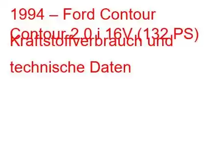 1994 – Ford Contour
Contour 2.0 i 16V (132 PS) Kraftstoffverbrauch und technische Daten