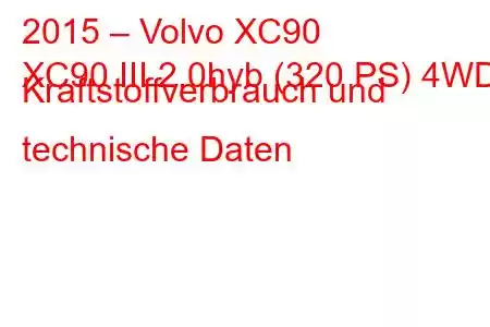 2015 – Volvo XC90
XC90 III 2.0hyb (320 PS) 4WD Kraftstoffverbrauch und technische Daten