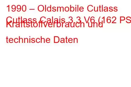 1990 – Oldsmobile Cutlass
Cutlass Calais 3.3 V6 (162 PS) Kraftstoffverbrauch und technische Daten