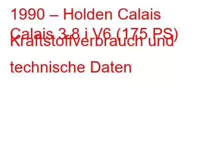 1990 – Holden Calais
Calais 3.8 i V6 (175 PS) Kraftstoffverbrauch und technische Daten