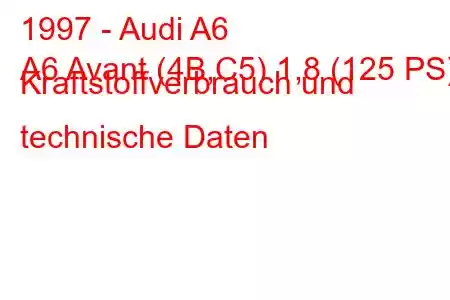 1997 - Audi A6
A6 Avant (4B,C5) 1,8 (125 PS) Kraftstoffverbrauch und technische Daten