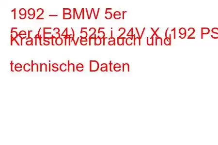 1992 – BMW 5er
5er (E34) 525 i 24V X (192 PS) Kraftstoffverbrauch und technische Daten