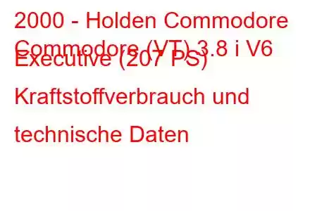 2000 - Holden Commodore
Commodore (VT) 3.8 i V6 Executive (207 PS) Kraftstoffverbrauch und technische Daten