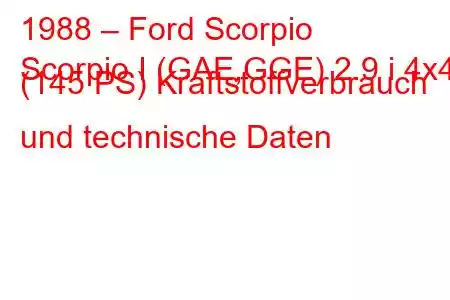 1988 – Ford Scorpio
Scorpio I (GAE,GGE) 2.9 i 4x4 (145 PS) Kraftstoffverbrauch und technische Daten