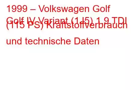 1999 – Volkswagen Golf
Golf IV Variant (1J5) 1.9 TDI (115 PS) Kraftstoffverbrauch und technische Daten