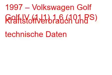 1997 – Volkswagen Golf
Golf IV (1J1) 1,6 (101 PS) Kraftstoffverbrauch und technische Daten