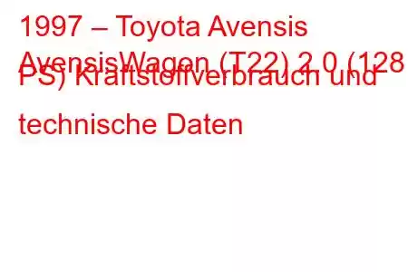 1997 – Toyota Avensis
AvensisWagon (T22) 2.0 (128 PS) Kraftstoffverbrauch und technische Daten