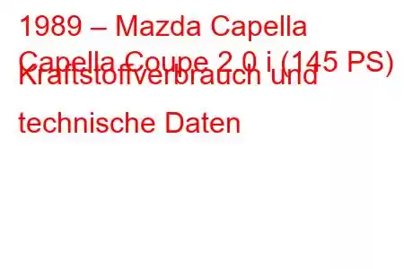 1989 – Mazda Capella
Capella Coupe 2.0 i (145 PS) Kraftstoffverbrauch und technische Daten