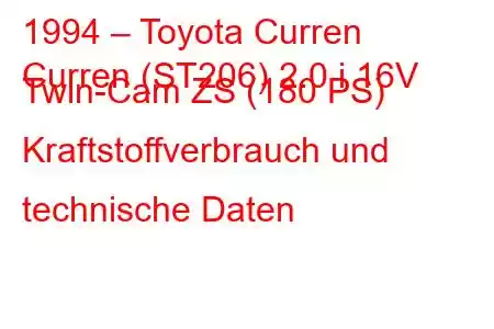 1994 – Toyota Curren
Curren (ST206) 2.0 i 16V Twin-Cam ZS (180 PS) Kraftstoffverbrauch und technische Daten