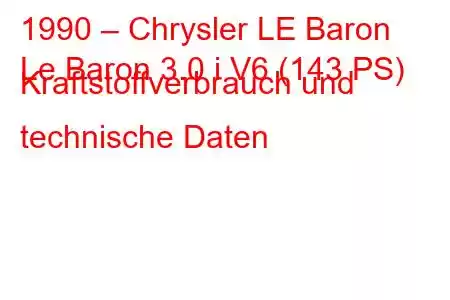 1990 – Chrysler LE Baron
Le Baron 3.0 i V6 (143 PS) Kraftstoffverbrauch und technische Daten