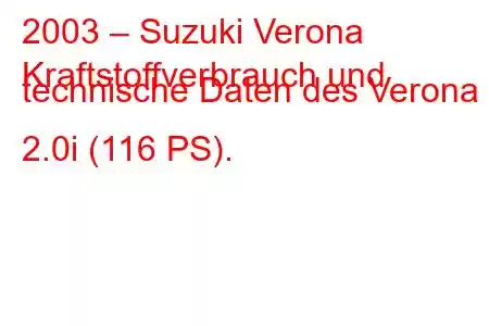 2003 – Suzuki Verona
Kraftstoffverbrauch und technische Daten des Verona 2.0i (116 PS).