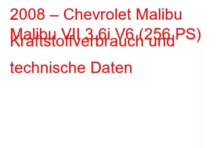 2008 – Chevrolet Malibu
Malibu VII 3.6i V6 (256 PS) Kraftstoffverbrauch und technische Daten