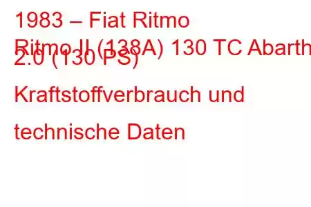 1983 – Fiat Ritmo
Ritmo II (138A) 130 TC Abarth 2.0 (130 PS) Kraftstoffverbrauch und technische Daten