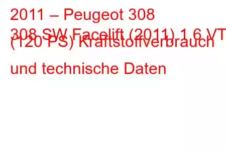 2011 – Peugeot 308
308 SW Facelift (2011) 1.6 VTi (120 PS) Kraftstoffverbrauch und technische Daten