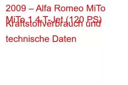 2009 – Alfa Romeo MiTo
MiTo 1.4 T-Jet (120 PS) Kraftstoffverbrauch und technische Daten