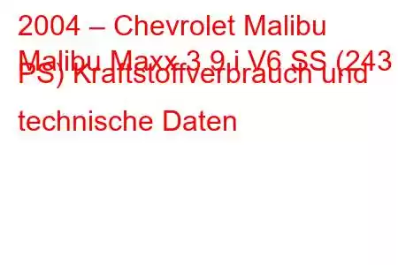 2004 – Chevrolet Malibu
Malibu Maxx 3.9 i V6 SS (243 PS) Kraftstoffverbrauch und technische Daten