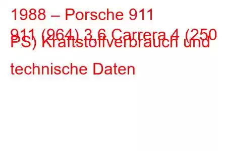 1988 – Porsche 911
911 (964) 3,6 Carrera 4 (250 PS) Kraftstoffverbrauch und technische Daten