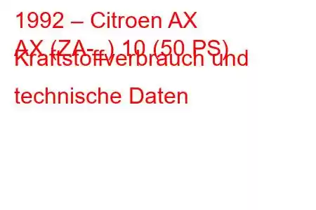 1992 – Citroen AX
AX (ZA-_) 10 (50 PS) Kraftstoffverbrauch und technische Daten