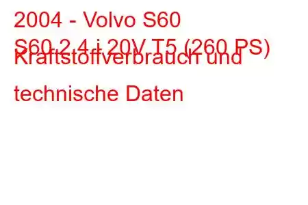 2004 - Volvo S60
S60 2.4 i 20V T5 (260 PS) Kraftstoffverbrauch und technische Daten