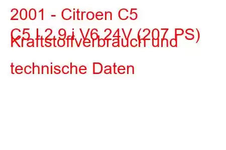 2001 - Citroen C5
C5 I 2.9 i V6 24V (207 PS) Kraftstoffverbrauch und technische Daten