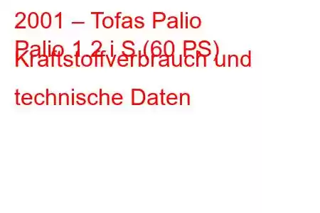 2001 – Tofas Palio
Palio 1.2 i S (60 PS) Kraftstoffverbrauch und technische Daten