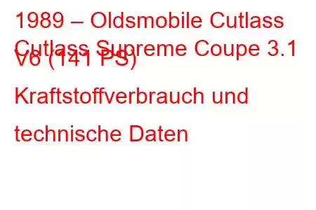 1989 – Oldsmobile Cutlass
Cutlass Supreme Coupe 3.1 V6 (141 PS) Kraftstoffverbrauch und technische Daten