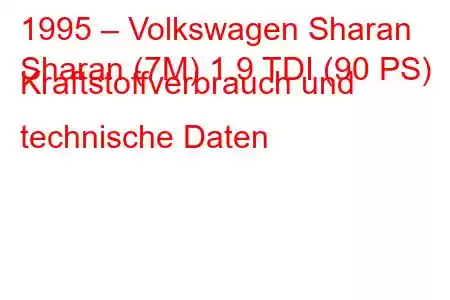 1995 – Volkswagen Sharan
Sharan (7M) 1.9 TDI (90 PS) Kraftstoffverbrauch und technische Daten