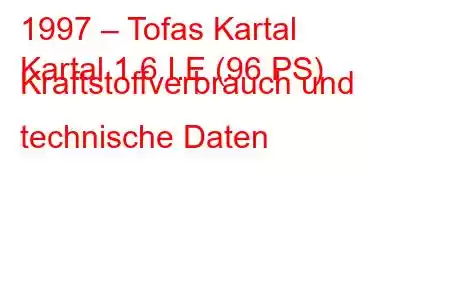 1997 – Tofas Kartal
Kartal 1.6 I.E (96 PS) Kraftstoffverbrauch und technische Daten