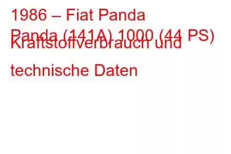 1986 – Fiat Panda
Panda (141A) 1000 (44 PS) Kraftstoffverbrauch und technische Daten