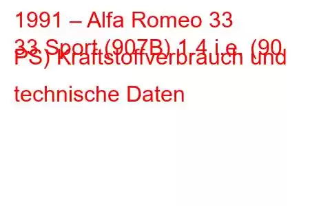 1991 – Alfa Romeo 33
33 Sport (907B) 1.4 i.e. (90 PS) Kraftstoffverbrauch und technische Daten