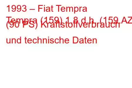 1993 – Fiat Tempra
Tempra (159) 1,8 d.h. (159.AZ) (90 PS) Kraftstoffverbrauch und technische Daten