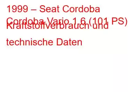 1999 – Seat Cordoba
Cordoba Vario 1.6 (101 PS) Kraftstoffverbrauch und technische Daten