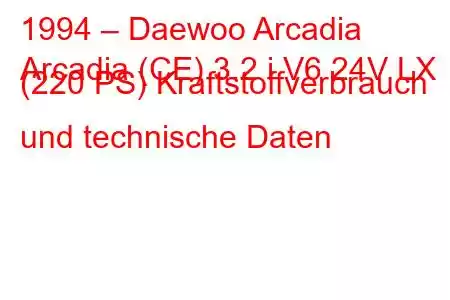 1994 – Daewoo Arcadia
Arcadia (CE) 3.2 i V6 24V LX (220 PS) Kraftstoffverbrauch und technische Daten