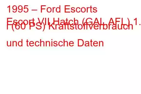 1995 – Ford Escorts
Escort VII Hatch (GAL,AFL) 1.3 i (60 PS) Kraftstoffverbrauch und technische Daten