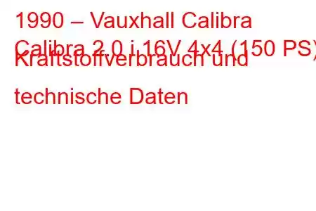 1990 – Vauxhall Calibra
Calibra 2.0 i 16V 4x4 (150 PS) Kraftstoffverbrauch und technische Daten