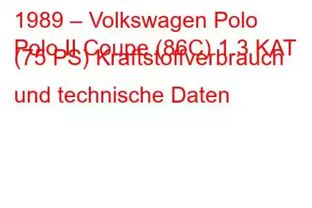 1989 – Volkswagen Polo
Polo II Coupe (86C) 1.3 KAT (75 PS) Kraftstoffverbrauch und technische Daten