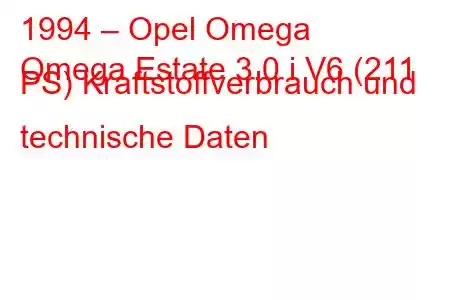 1994 – Opel Omega
Omega Estate 3.0 i V6 (211 PS) Kraftstoffverbrauch und technische Daten