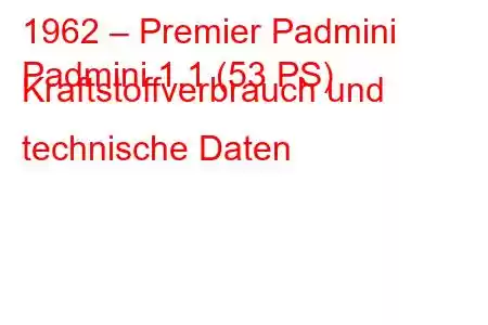 1962 – Premier Padmini
Padmini 1.1 (53 PS) Kraftstoffverbrauch und technische Daten