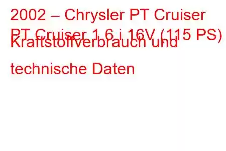 2002 – Chrysler PT Cruiser
PT Cruiser 1.6 i 16V (115 PS) Kraftstoffverbrauch und technische Daten