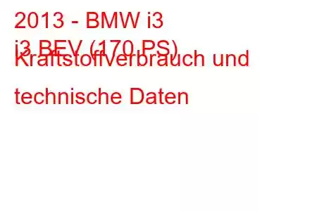 2013 - BMW i3
i3 BEV (170 PS) Kraftstoffverbrauch und technische Daten