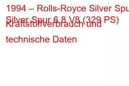 1994 – Rolls-Royce Silver Spur
Silver Spur 6,8 V8 (329 PS) Kraftstoffverbrauch und technische Daten