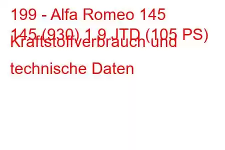 199 - Alfa Romeo 145
145 (930) 1.9 JTD (105 PS) Kraftstoffverbrauch und technische Daten