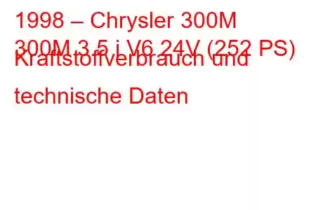 1998 – Chrysler 300M
300M 3.5 i V6 24V (252 PS) Kraftstoffverbrauch und technische Daten